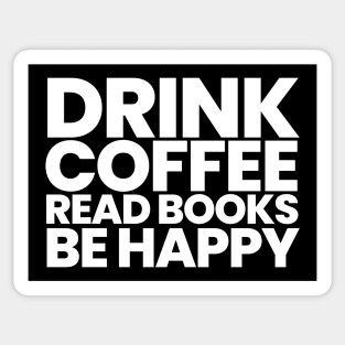 Drink Coffee Read Books Be Happy Sticker